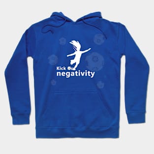 Kick Out Negativity Hoodie